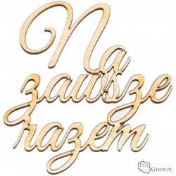 Na zawsze razem- Napis ze sklejki A817